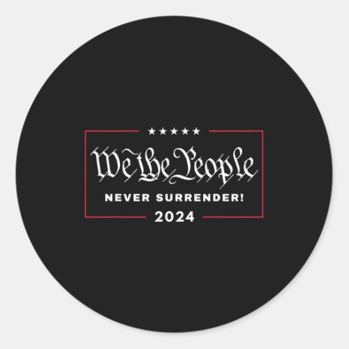 The People Never Surrender 4th Of July 2024 Usa M Classic Round Sticker