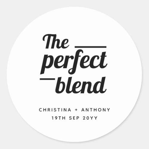 The Perfect Blend Coffee Beans wedding favor  Classic Round Sticker