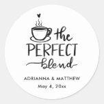 The Perfect Blend Handwritten Coffee Wedding Classic Round Sticker at Zazzle