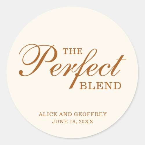 The Perfect Blend Ivory Coffee Wedding Favor Classic Round Sticker