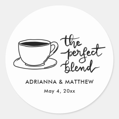 The Perfect Blend Script Coffee Elegant Wedding Classic Round Sticker