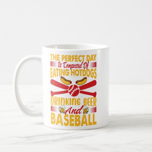 The Perfect Day Is Composed Of Eating Hotdogs Drin Coffee Mug