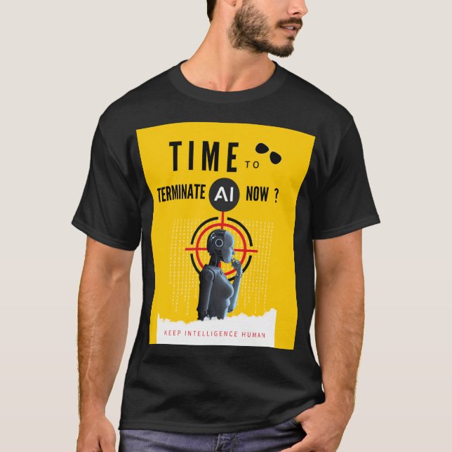 The perfect fight AI takeover shirt.  T-Shirt (Front)