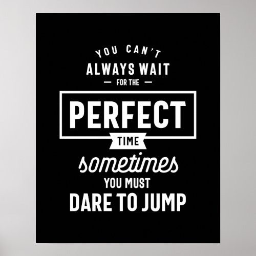 The Perfect Time Motivational Quote Gift Poster