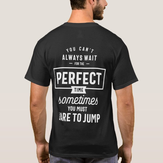 The Perfect Time Motivational Quote Gift T-Shirt (Back)
