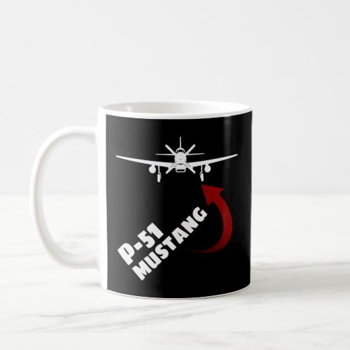 The perfect WWII P 51 Mustang  for aviation buff s Coffee Mug