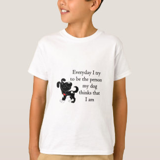 The person my dog thinks that I am T-Shirt