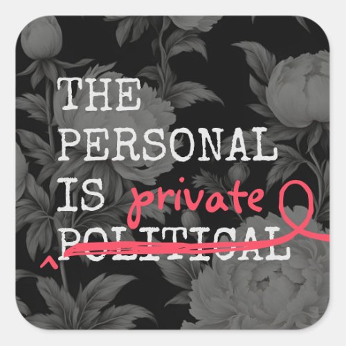The Personal is Private Dark Floral Square Sticker