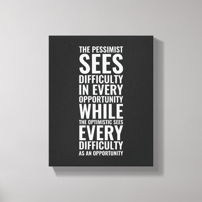 The pessimist sees difficulty | Inspirational Canvas Print (Front)