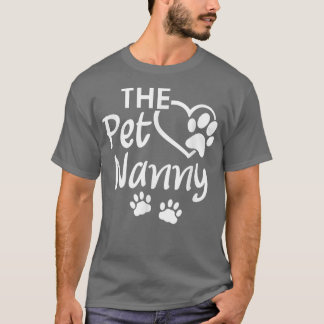 The Pet Nanny Pet Sitting Pet Watcher Pet Sitter T-Shirt