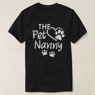 The Pet Nanny Pet Sitting Pet Watcher Pet Sitter T-Shirt