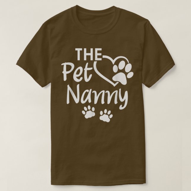 The Pet Nanny Pet Sitting Pet Watcher Pet Sitter  T-Shirt (Design Front)