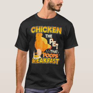 The Pet That Poops Breakfast Chicken Farming 1 T-Shirt