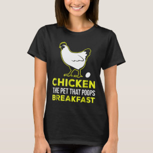 The Pet That Poops Breakfast Chicken T-Shirt