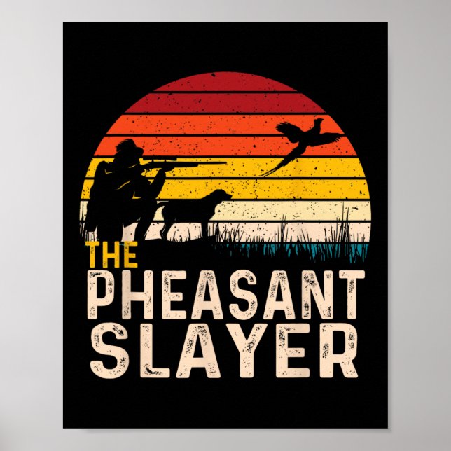 The Pheasant Slayer - Pheasant Hunting Bird Hunter Poster (Front)