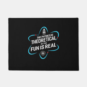 The Physics Is Theoretical But The Fun Is Real Doormat