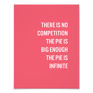 The Pie Is Big Enough Quote (Customizable Color) Photo Print