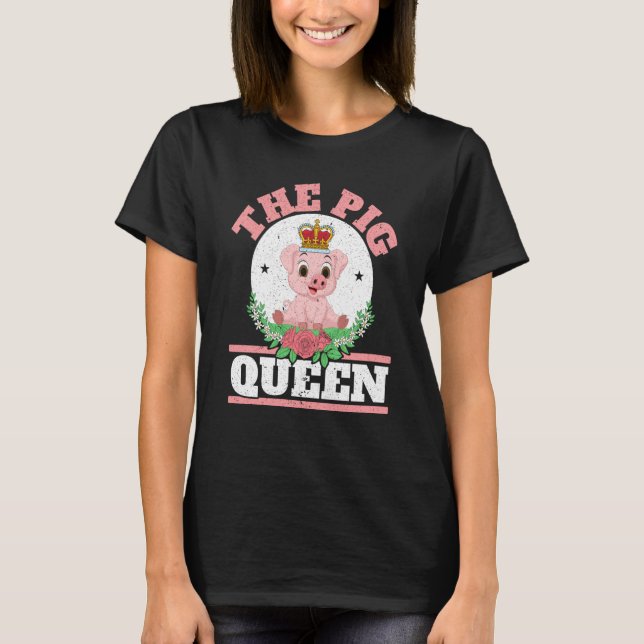 The Pig Queen Farm Animal Piggy Farmer Pig T-Shirt (Front)