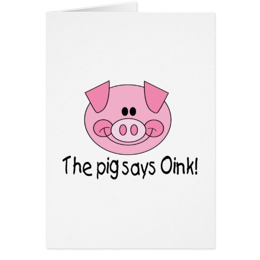 The Pig Says Oink Greeting Card | Zazzle