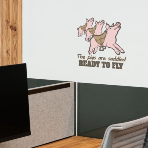 The pigs are saddled ready to fly fun slogan  wall decal 