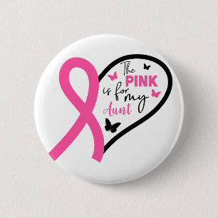 The Pink Is For My Aunt Breast Cancer Awareness Button