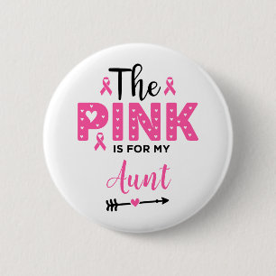The Pink Is For My Aunt Breast Cancer Awareness Button
