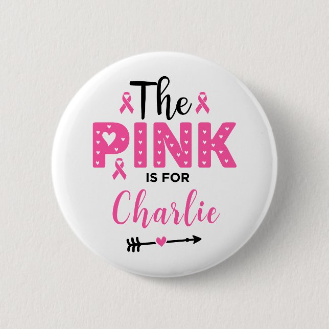 The Pink Is For Name Breast Cancer Awareness Button (Front)