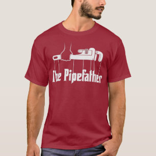 The Pipefather  Funny plumber plumbing  Gift T-Shirt
