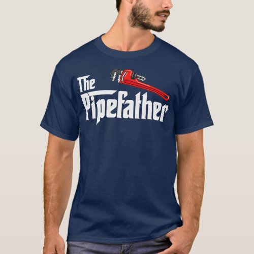 The PipeFather Funny Plumbing Quote Plumber T_Shirt