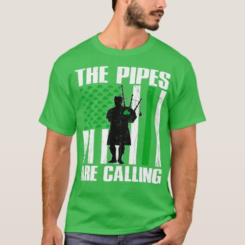 The Pipes Are Calling St Patricks Day Gift Irish B T_Shirt