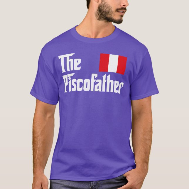 The Pisco Father Funny Peruvian Flag Gift friend f T-Shirt (Front)