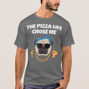 The Pizza Life Chose Me Funny Food Eating Italian T-Shirt
