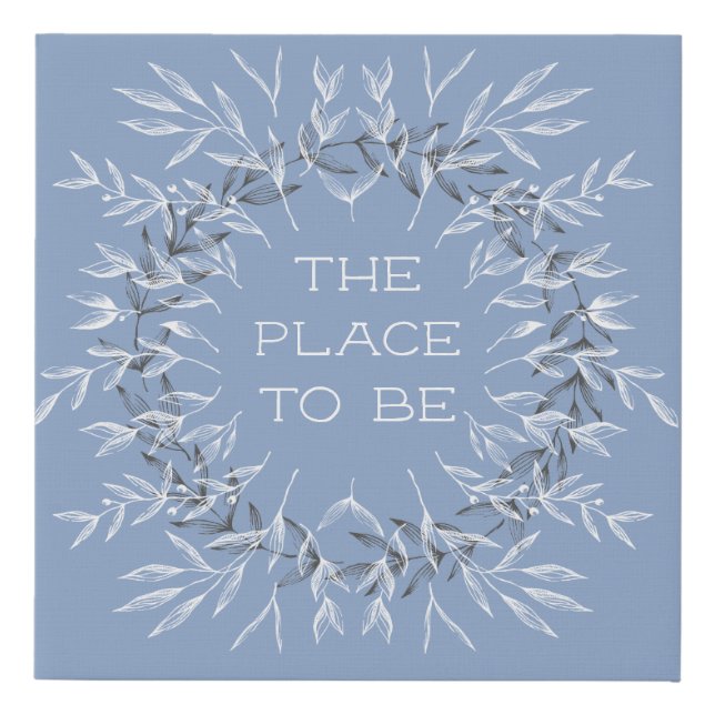 The Place to Be Faux Canvas Print (Front)