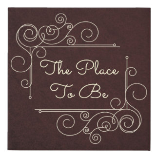 The Place to Be Faux Canvas Print