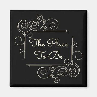 The Place to Be Magnet