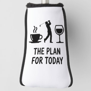 The Plane For Today Funny Golf Wine Coffee Golfer  Head Cover