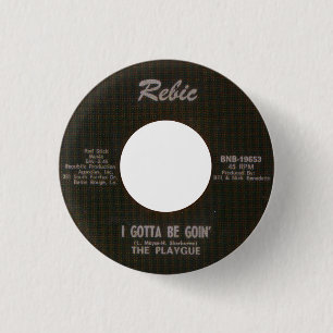 The Playgue - I Gotta Be Goin' Pinback Button