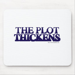 The Plot Thickens Mouse Pad
