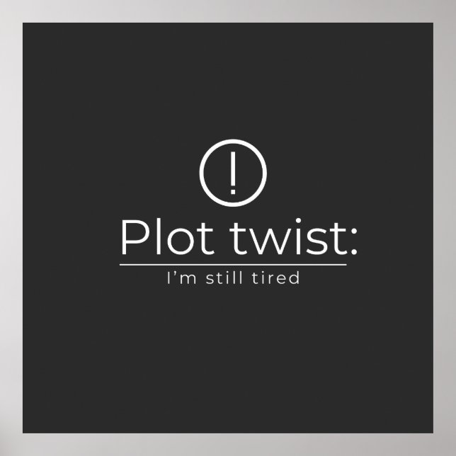 The Plot Turn: Constant Exhaustion Poster (Front)