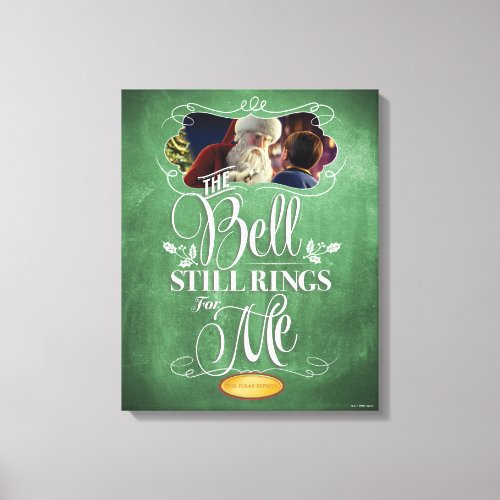 The Polar Express  The Bell Still Rings For Me Canvas Print