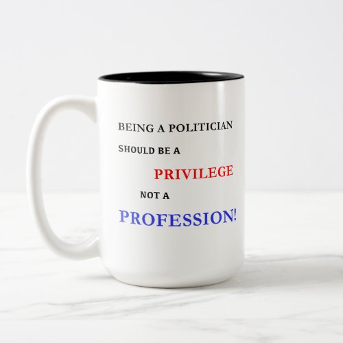 The Politicians Privilege Statement Two_Tone Coffee Mug