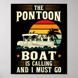 The Pontoon Boat Is Calling And I Must Go Pontoon Poster