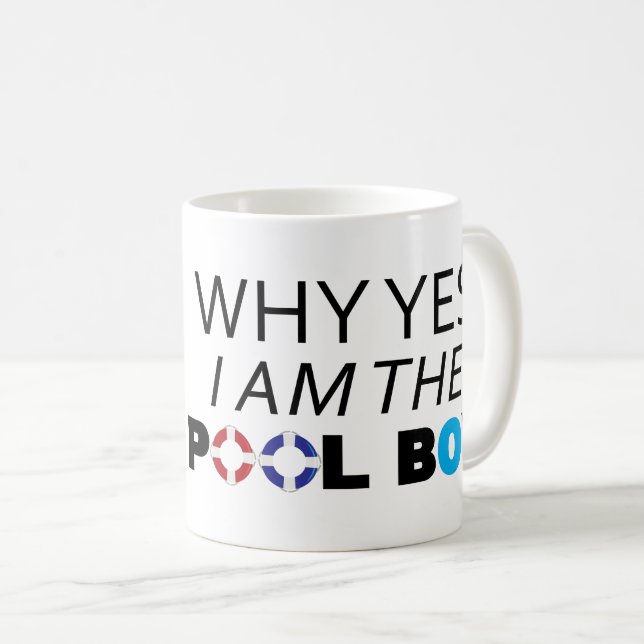 The Pool Boy Why Yes I Am Funny Swimming Lifeguard Coffee Mug (Front Right)