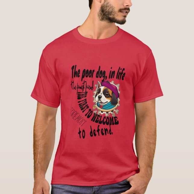 The poor dog in life the firmest friendhe firs gir T-Shirt (Front)