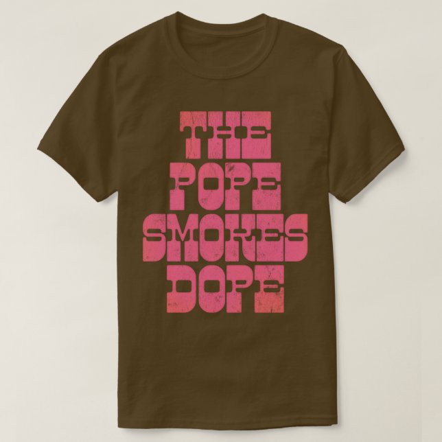 The Pope Smokes Dope T-Shirt (Design Front)