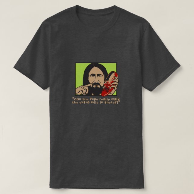 The Pope's shoes T-Shirt (Design Front)