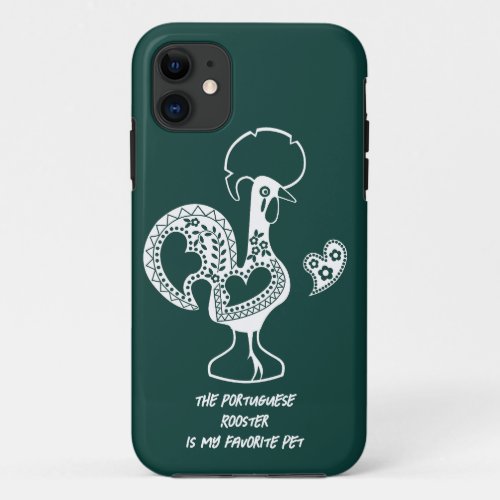The Portuguese Rooster is my favorite pet iPhone 11 Case