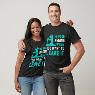 The Pose Begins Funny Yoga Motivation T-Shirt