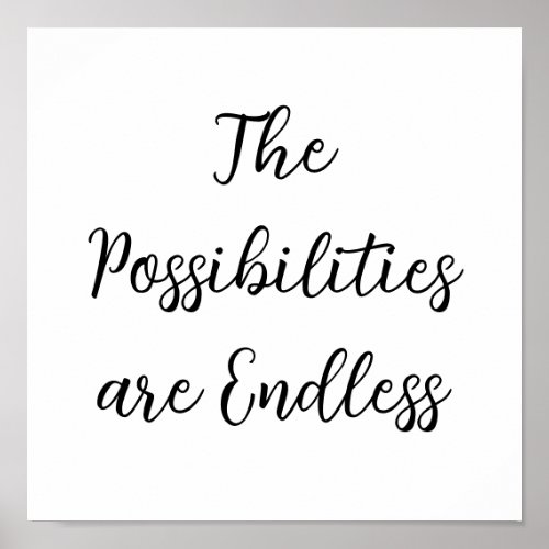 The Possibilities are Endless Inspirational Quote  Poster