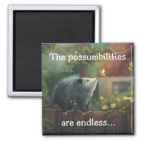 The Possumbilities are Endless Opossum  Magnet